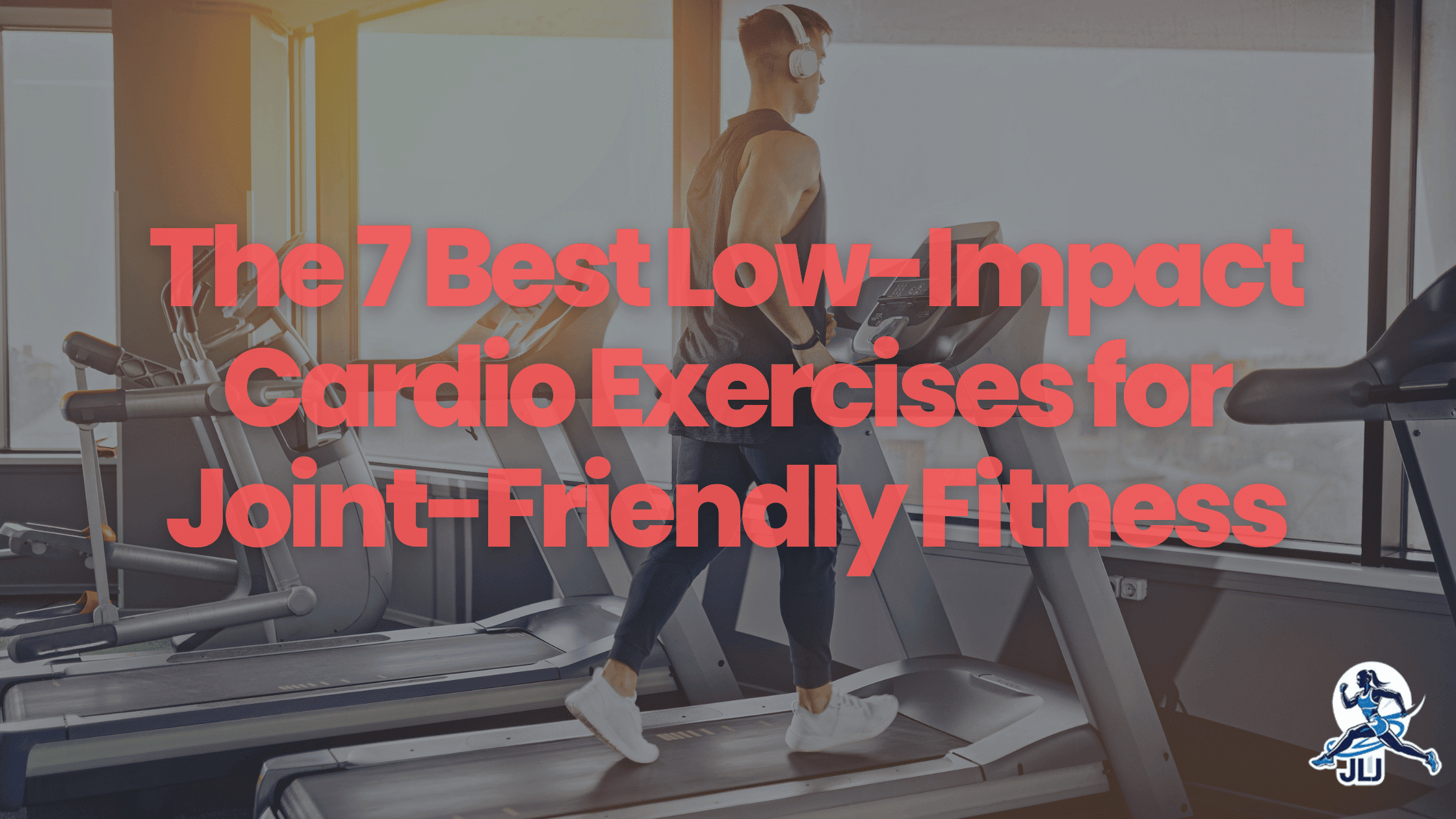 The 7 Best Low-Impact Cardio Exercises for Joint-Friendly Fitness