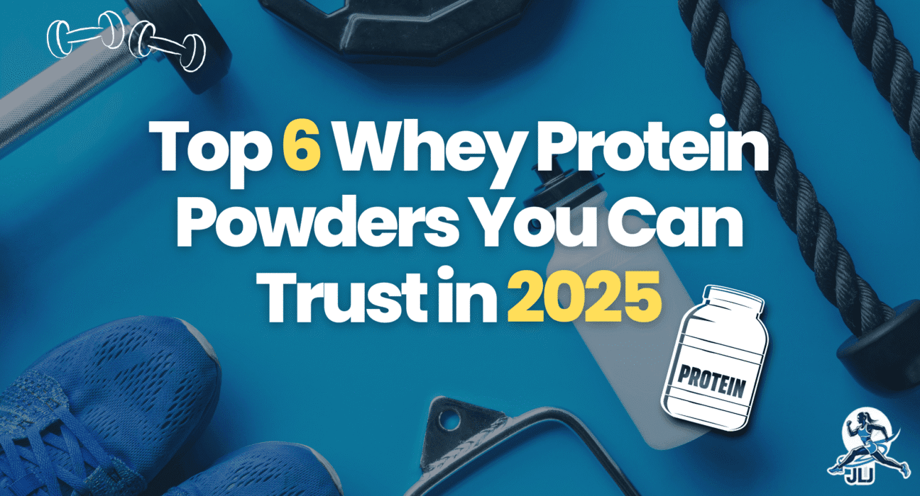 Top 6 Whey Protein Powders You Can Trust in 2025