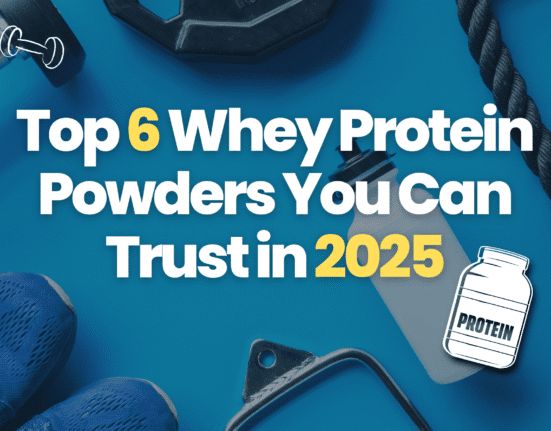Top 6 Whey Protein Powders You Can Trust in 2025